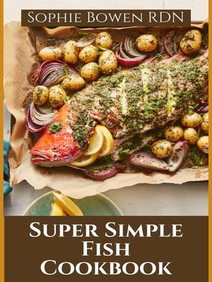 cover image of Super Simple Fish Cookbook; Over 50 Delicious Fish Recipes for Every Occasion